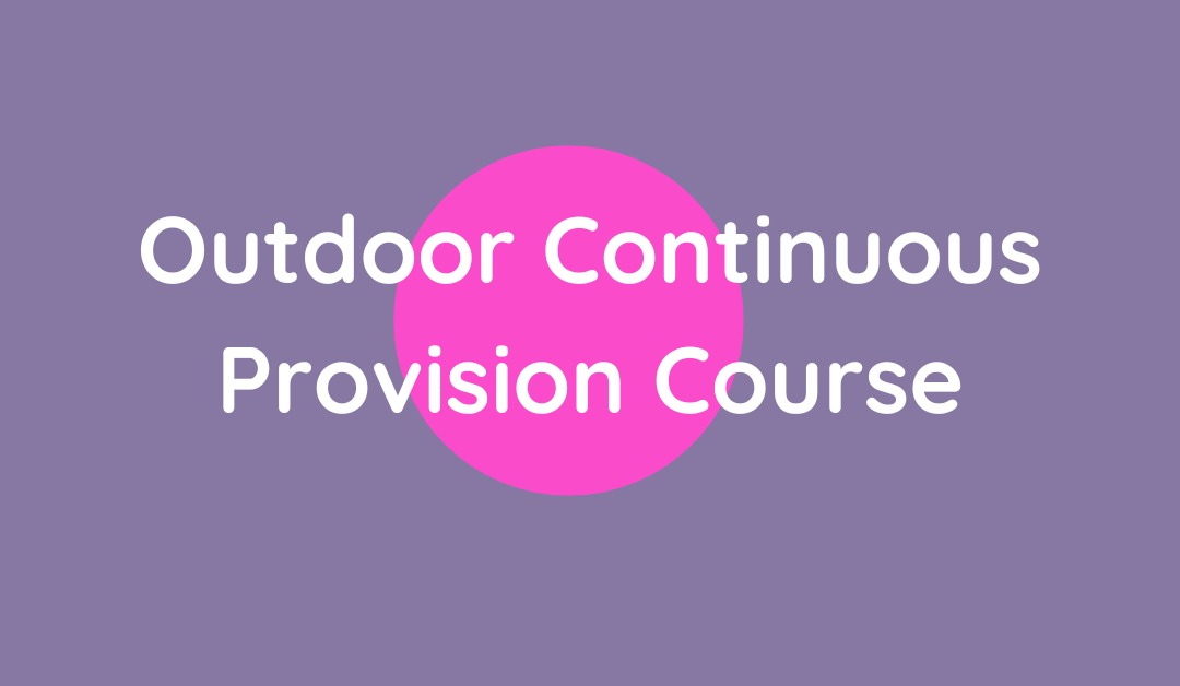 Outdoor Continuous Provision Course