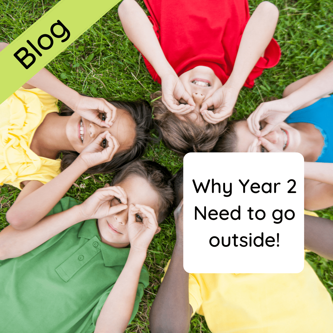 Why Year 2 Need to go outside!