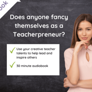 Does anyone fancy themselves a Teacherpreneur?