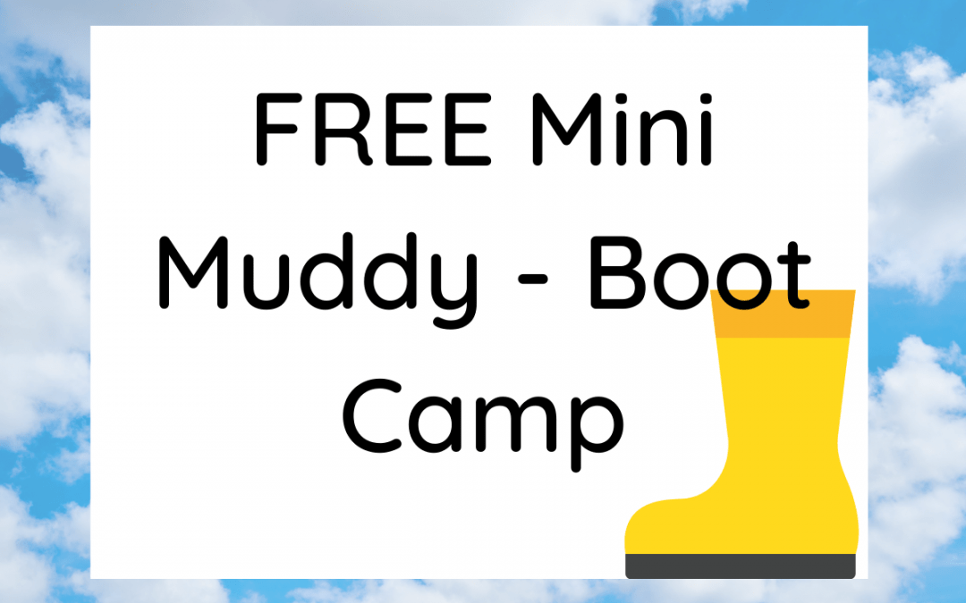 Free Mini-Muddy Boot Camp (Outdoor Learning)