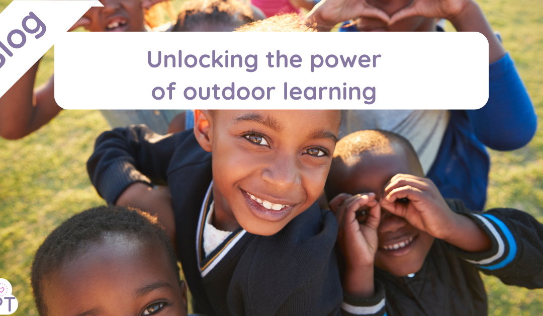 Unlocking the power of Outdoor Learning