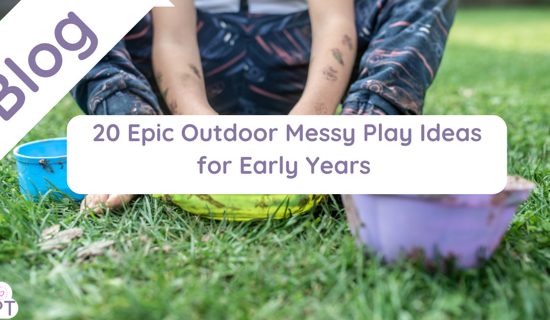 20 Epic Outdoor Messy Play Ideas for Early Years