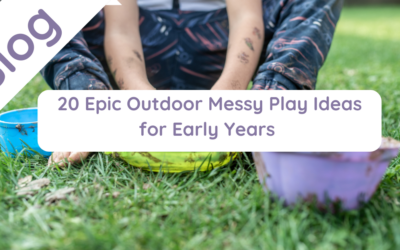 20 Epic Outdoor Messy Play Ideas for Early Years