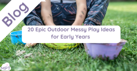 20 Epic Outdoor Messy Play Ideas for Early Years