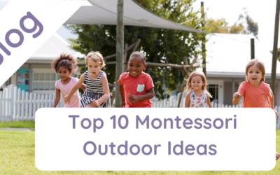 Top 10 Montessori Outdoor Ideas