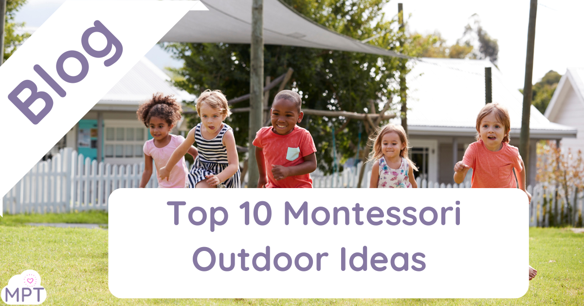 Top 10 Montessori Outdoor Ideas