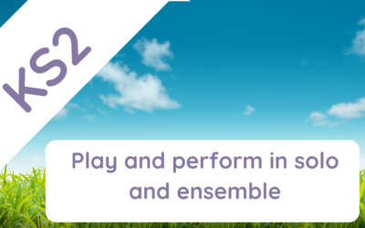 Play and perform in solo and ensemble contexts (Music KS2)