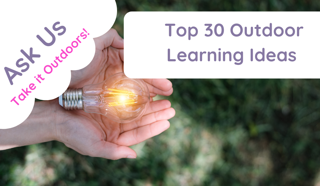 Top 30 Outdoor Learning Ideas