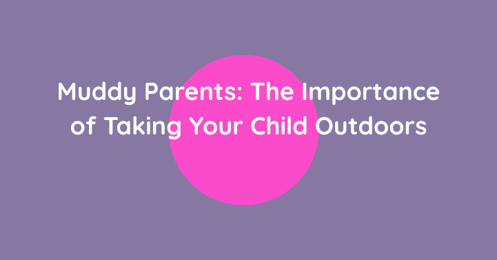 The Importance of Taking Your Child Outdoors