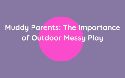 The Importance of Outdoor Messy Play