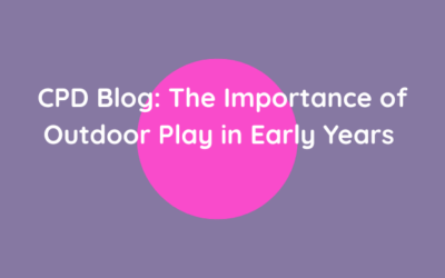 CPD Blog: The Importance of Outdoor Play in Early Years